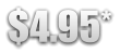 $4.95*