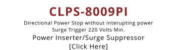 CLPS-8009PI Directional Power Stop without interupting power Surge Trigger 220 Volts Min. Power Inserter/Surge Suppressor [Click Here]